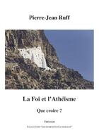 Couverture du livre « La foi et l'athéisme » de Pierre-Jean Ruff aux éditions Theolib
