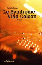 Couverture du livre « Le syndrome Vlad Colson » de Patrick Drouot aux éditions Le Pythagore