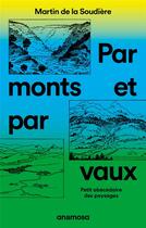 Couverture du livre « Par monts et par vaux : petit abécédaire des paysages » de Martin De La Soudiere aux éditions Anamosa
