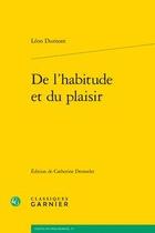 Couverture du livre « De l'habitude et du plaisir » de Leon Dumont aux éditions Classiques Garnier