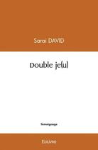 Couverture du livre « Double je(u) » de David Sarai aux éditions Edilivre