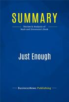 Couverture du livre « Just Enough : Review and Analysis of Nash and Stevenson's Book » de  aux éditions Business Book Summaries