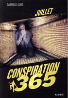 Couverture du livre « Conspiration 365 t.7 ; juillet » de Gabrielle Lord aux éditions Rageot