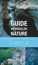 Couverture du livre « Guide des merveilles de la nature France » de Frédérique Roger aux éditions Arthaud