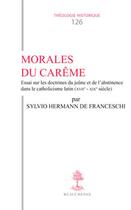 Couverture du livre « Morales du carême » de Sylvio Hermann De Franceschi aux éditions Beauchesne
