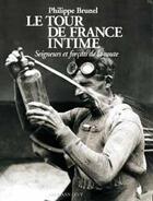 Couverture du livre « Le tour de france intime - seigneurs et forcats de la route » de Philippe Brunel aux éditions Calmann-levy