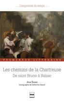 Couverture du livre « Les chemins de la chartreuse ; de Saint-Bruno à Balzac » de Jean Sgard aux éditions Pu De Grenoble
