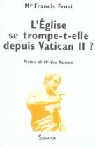 Couverture du livre « L'église se trompe-t-elle depuis vatican II ? » de Francis Frost aux éditions Salvator