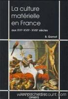 Couverture du livre « La culture matérielle en France aux XVIe - XVIIe - XVIIIe siècles » de Benoit Garnot aux éditions Ophrys