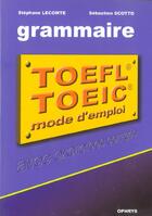 Couverture du livre « La grammaire au toefl, test of english as a foreign language et au toeic, test of english for intern » de Lecomte/Scotto aux éditions Ophrys