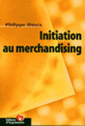 Couverture du livre « Initiation Au Merchandising » de Philippe Mosca aux éditions Organisation