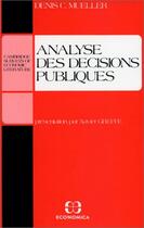 Couverture du livre « ANALYSE DES DECISIONS PUBLIQUES » de Mueller/Denis C. aux éditions Economica