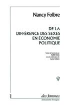 Couverture du livre « De la différence des sexes en économie politique » de Nancy Folbre aux éditions Des Femmes