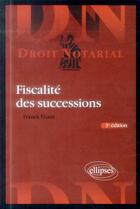 Couverture du livre « Fiscalité des successions (3e édition) » de Franck Eliard aux éditions Ellipses
