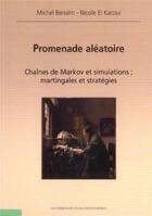 Couverture du livre « Promenade aléatoire : Chaînes de Markov et simulations : martingales et stratégie. » de Benaim/El Karoui aux éditions Ecole Polytechnique