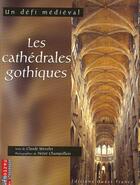 Couverture du livre « Les cathedrales gothiques, un defi medieval » de Wenzler-Boelle-Champ aux éditions Ouest France