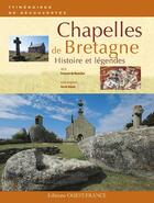 Couverture du livre « Chapelles de bretagne ; histoire et légendes » de De Beaulieu/Ronne aux éditions Ouest France