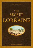Couverture du livre « Guide secret de la Lorraine » de Bertrand Munier aux éditions Ouest France