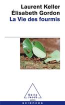 Couverture du livre « La vie des fourmis » de Laurent Keller et Elisabeth Gordon aux éditions Odile Jacob