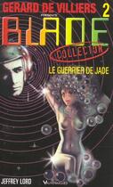 Couverture du livre « Blade t.2 ; les guerriers de jade » de Lord-J aux éditions Vauvenargues