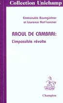 Couverture du livre « Raoul de cambrai ; l'impossible revolte » de Harf-Lancner Laurence et Emmanuele Baumgartner aux éditions Honore Champion