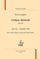 Couverture du livre « Critique théâtrale (t.16) : juin 1861 - septembre 1863 » de Theophile Gautier aux éditions Honore Champion