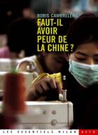 Couverture du livre « Faut-Il Avoir Peur De La Chine ? » de Boris Cambreleng aux éditions Milan