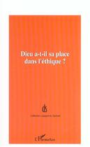 Couverture du livre « DIEU A-T-IL SA PLACE DANS L'ÉTHIQUE ? » de Fondation Ostad Elahi aux éditions L'harmattan