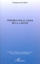 Couverture du livre « Possible foi au c ur de la laicite » de Dominique Kounkou aux éditions L'harmattan