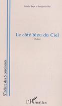 Couverture du livre « Le côté bleu du ciel » de Estelle Faye et Benjamin Bur aux éditions L'harmattan