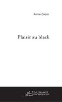 Couverture du livre « Plaisir au black » de Annie Colpin aux éditions Le Manuscrit