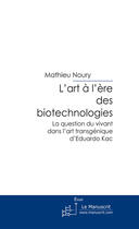 Couverture du livre « L'art a l'ere des biotechnologies » de Noury Mathieu aux éditions Le Manuscrit