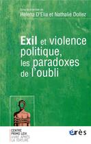 Couverture du livre « Exil et violence politique les paradoxes de l'oubli » de Helena D' Elia et Nathalie Dollez aux éditions Eres