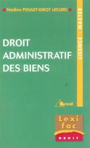 Couverture du livre « Droit administratif des biens » de Nadine Poulet-Gibot Leclerc aux éditions Breal