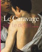 Couverture du livre « Le Caravage par le détail » de Stefano Zuffi aux éditions Hazan