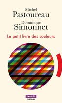 Couverture du livre « Le petit livre des couleurs » de Michel Pastoureau et Dominique Simonnet aux éditions Points