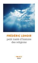 Couverture du livre « Petit traité d'histoire des religions » de Frederic Lenoir aux éditions Points