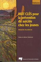 Couverture du livre « Huit clés pour la prévention du suicide chez les jeunes » de Marlene Falardeau aux éditions Presses De L'universite Du Quebec