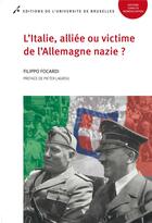 Couverture du livre « L italie, alliee ou victime de l allemagne nazie ? » de Focardi Filippo aux éditions Universite De Bruxelles