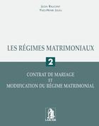 Couverture du livre « Les regimes matrimoniaux, contrat de mariage et modification du regime matrimoni » de  aux éditions Larcier