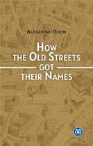 Couverture du livre « How the old streets got their names » de Alexandru Ofrim aux éditions Eme Editions