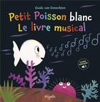Couverture du livre « Petit Poisson blanc ; le livre musical » de Guido Van Genechten aux éditions Mijade