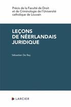 Couverture du livre « Leçons de néerlandais juridique » de Sebastien De Rey aux éditions Larcier