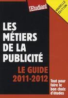 Couverture du livre « Les métiers de la publicité (édition 2011/2012) » de Blanchout-Busson G aux éditions L'etudiant