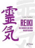 Couverture du livre « Reiki - ces energies qui nous veulent du bien » de Tandheel Louise aux éditions Persee