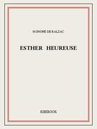 Couverture du livre « Esther heureuse » de Honoré De Balzac aux éditions Bibebook