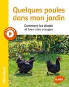 Couverture du livre « Quelques poules dans mon jardin ; comment les choisir et bien s'en occuper » de Jean-Michel Groult et Alain Vanson aux éditions Eugen Ulmer