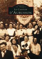 Couverture du livre « Le canton d'Aubusson » de Robert Guinot aux éditions Editions Sutton