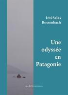 Couverture du livre « Odyssée en Patagonie » de Inti Salas Rossenbach aux éditions La Decouvrance