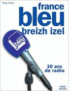 Couverture du livre « France bleu breizh izel ; 30 ans de radio » de Yves Colin aux éditions Coop Breizh